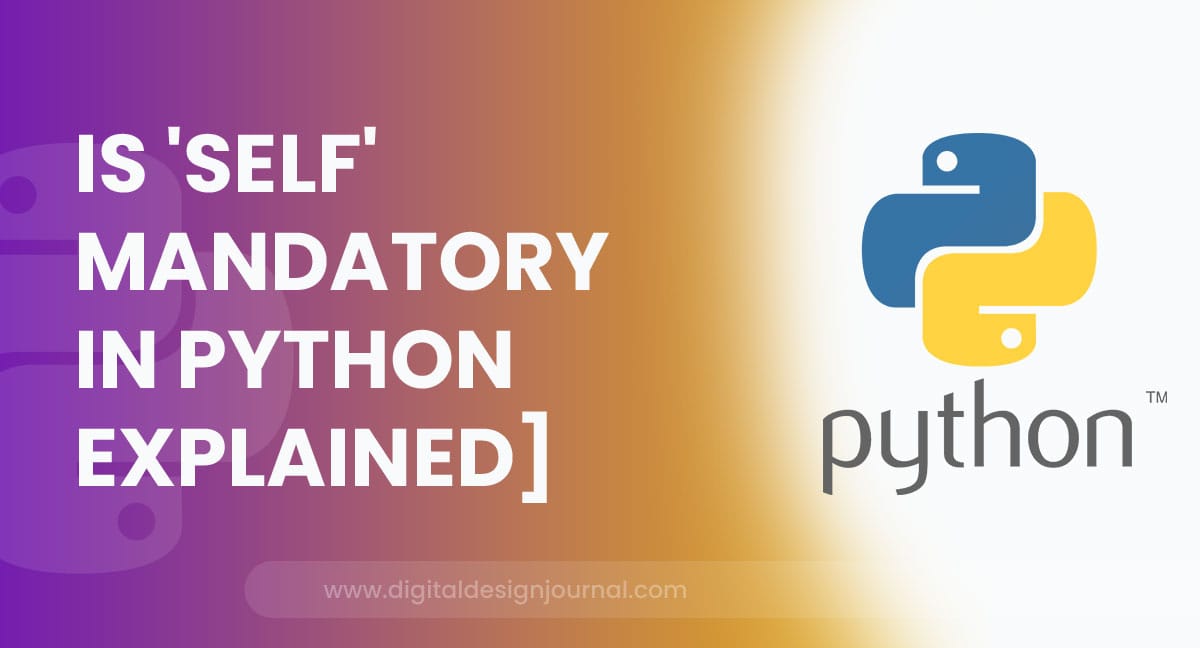 is-self-mandatory-in-python-explained