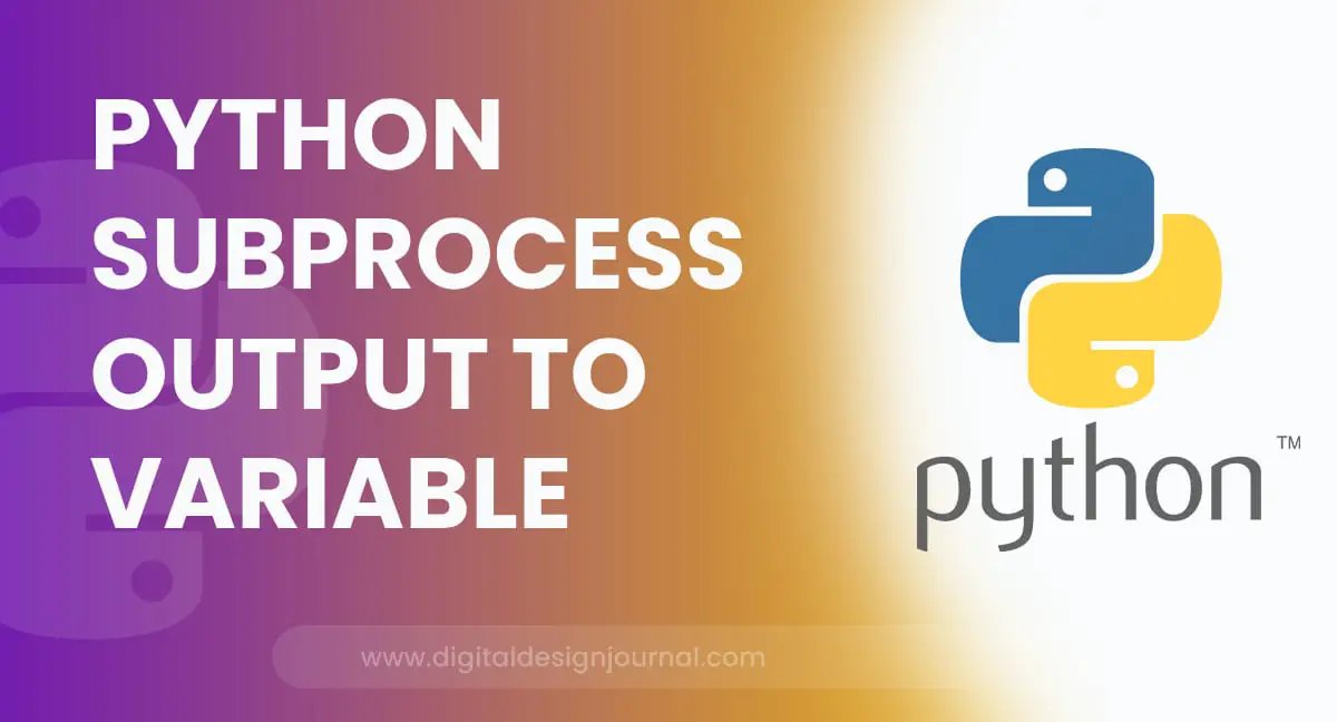 Python Subprocess Output To Variable [Explained With Example]