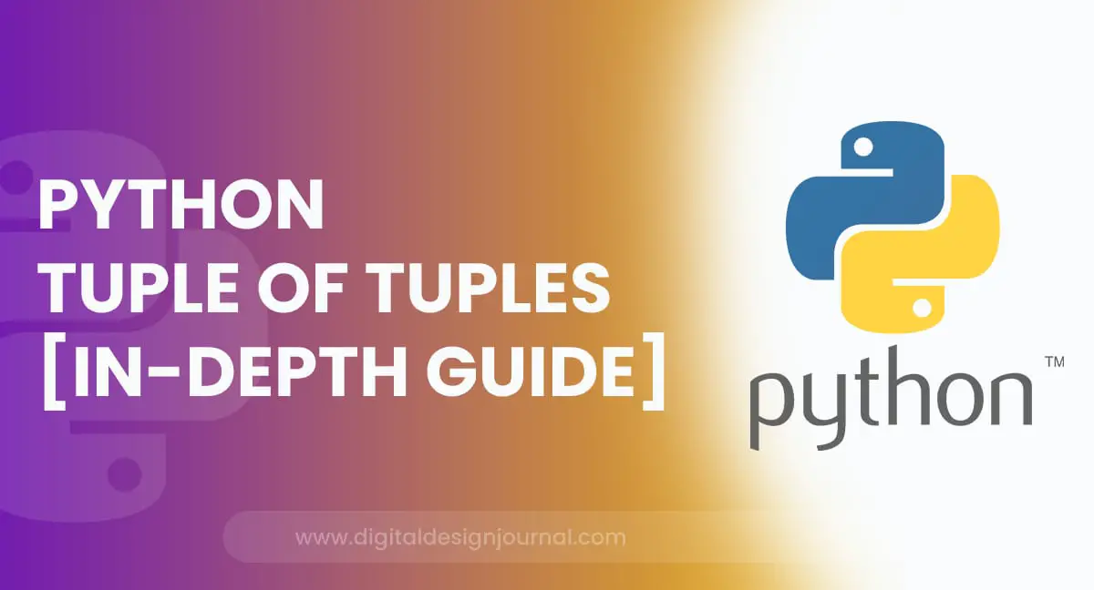 Python Tuple Of Tuples [in Depth Guide]